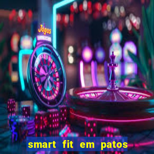 smart fit em patos de minas